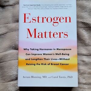 Estrogen Matters By Avrum Bluming, MD, And Carol Tavris, Phd Book
